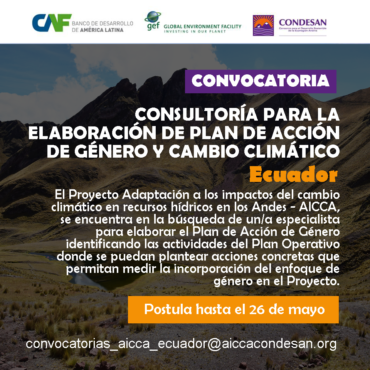 CONVOCATORIA: Plan de acción de Género y cambio climático para el Proyecto AICCA – ECUADOR