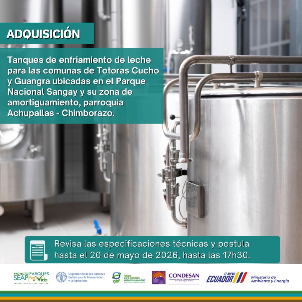 Convocatoria: Adquisición de tanques de enfriamiento de leche para las comunas Totoras Cucho y Guangra ubicadas en el Parque Nacional Sangay y su zona de amortiguamiento-parroquia Achupallas