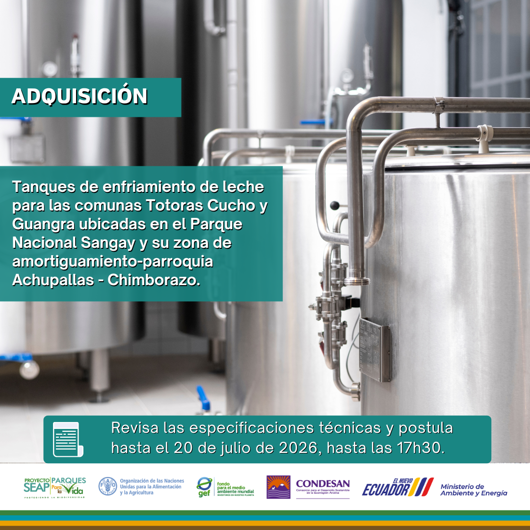Convocatoria: Adquisición de tanques de enfriamiento de leche para las comunas Totoras Cucho y Guangra ubicadas en el Parque Nacional Sangay y su zona de amortiguamiento-parroquia Achupallas
