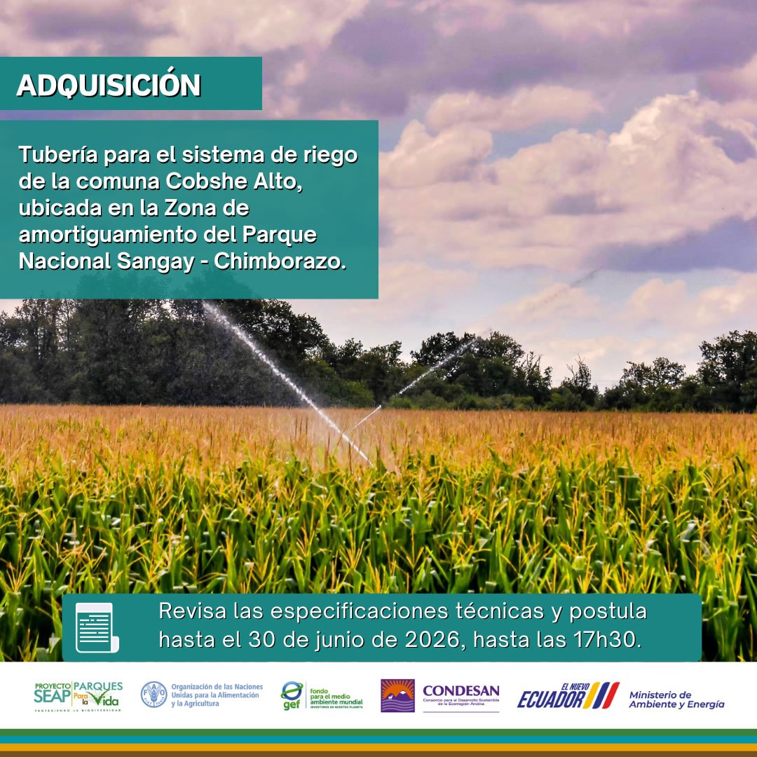Convocatoria: Adquisición de tubería para el sistema de riego de la comuna Cobshe Alto ubicada en la zona de amortiguamiento del Parque Nacional Sangay (parroquia Achupallas)