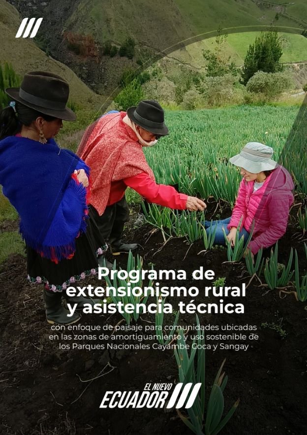 Programa de extensionismo rural y asistencia técnica con enfoque de paisaje para comunidades ubicadas en las zonas de amortiguamiento y uso sostenible de los Parques Nacionales Cayambe Coca y Sangay