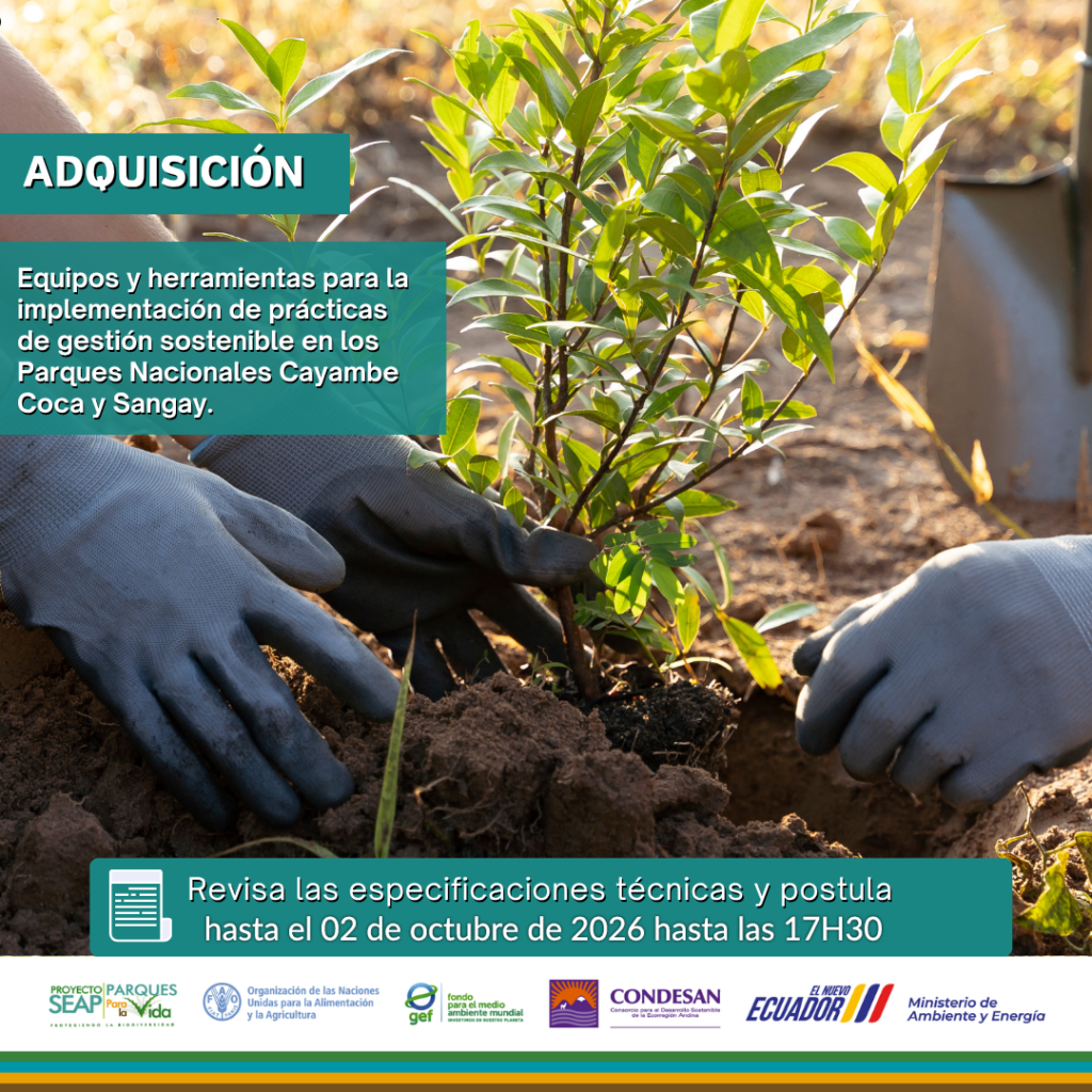 Convocatoria: Adquisición de equipos y herramientas para implementación de prácticas de gestión sostenible en los Parques Nacionales Cayambe Coca y Sangay